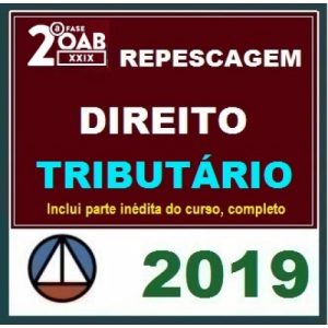 2ª Fase OAB XXIX Exame – DIREITO TRIBUTÁRIO – Repescagem XXVIII + Aulas Inéditas Cers 2019.1