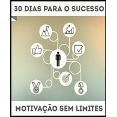 30 Dias para o Sucesso Motivação sem Limites - Aquila Ferreira 2020.2