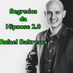 Segredos da Hipnose 2.0 - Rafael Baltresca 2020.2