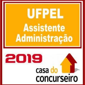 UFPEL (ASSISTENTE ADMINISTRAÇÃO) CASA DO CONCURSEIRO 2019.2