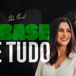 A BASE DE TUDO - PABLO MARÇAL - marketing digital